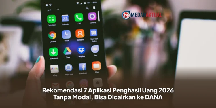 Rekomendasi 7 Aplikasi Penghasil Uang 2026 Tanpa Modal, Bisa Dicairkan ke DANA