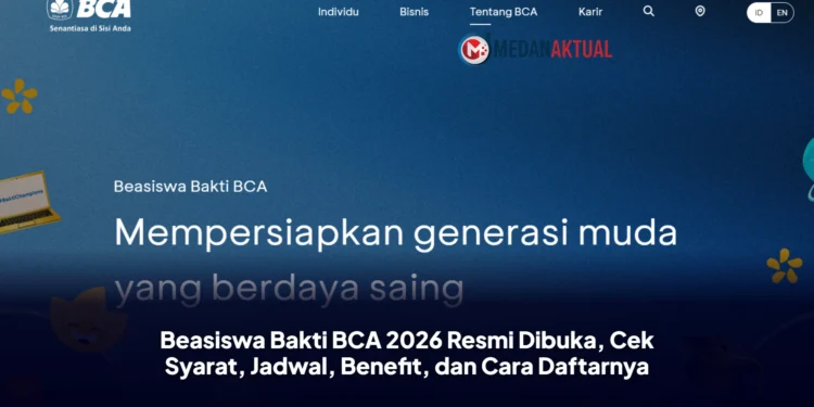 Beasiswa Bakti BCA 2026 Resmi Dibuka, Cek Syarat, Jadwal, Benefit, dan Cara Daftarnya