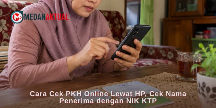 Cara Cek PKH Online Lewat HP, Cek Nama Penerima dengan NIK KTP