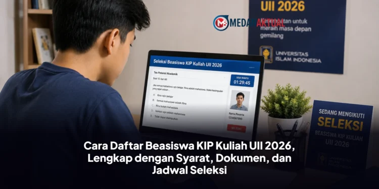 Cara Daftar Beasiswa KIP Kuliah UII 2026, Lengkap dengan Syarat, Dokumen, dan Jadwal Seleksi