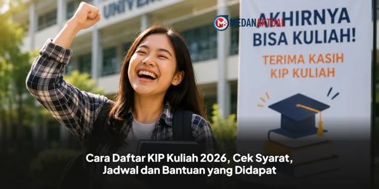 Cara Daftar KIP Kuliah 2026, Cek Syarat, Jadwal dan Bantuan yang Didapat