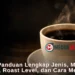 Kopi: Panduan Lengkap Jenis, Manfaat, Kafein, Roast Level, dan Cara Membuat