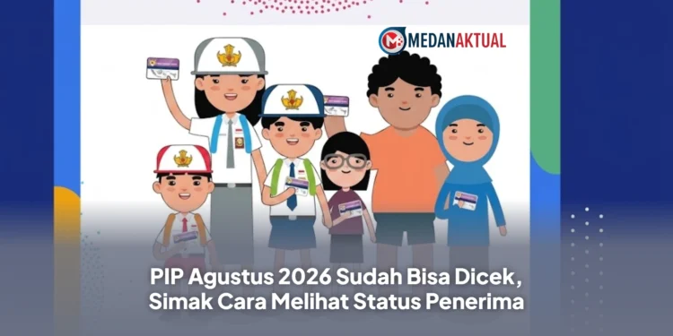 PIP Agustus 2026 Sudah Bisa Dicek, Simak Cara Melihat Status Penerima