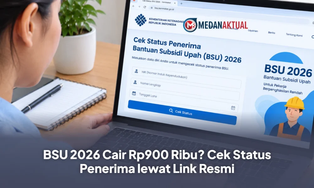 BSU 2026 Cair Rp900 Ribu? Cek Status Penerima lewat Link Resmi