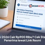 BSU 2026 Cair Rp900 Ribu? Cek Status Penerima lewat Link Resmi
