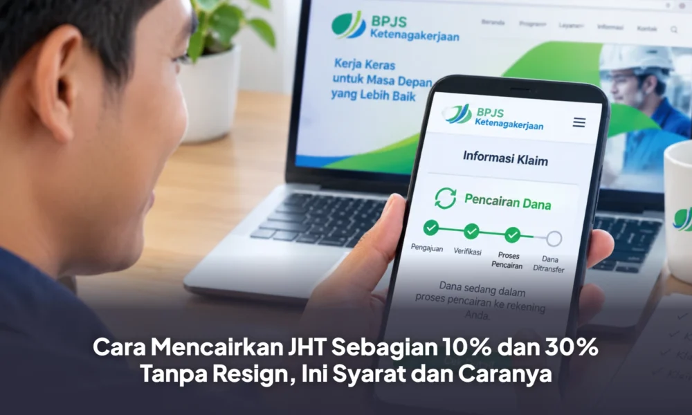 Cara Mencairkan JHT Sebagian 10% dan 30% Tanpa Resign, Ini Syarat dan Caranya