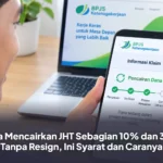 Cara Mencairkan JHT Sebagian 10% dan 30% Tanpa Resign, Ini Syarat dan Caranya