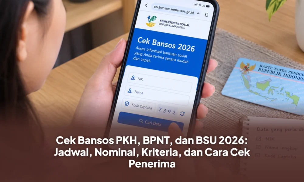 Cek Bansos PKH, BPNT, dan BSU 2026: Jadwal, Nominal, Kriteria, dan Cara Cek Penerima Cek Bansos PKH, BPNT, dan BSU 2026: Jadwal, Nominal, Kriteria, dan Cara Cek Penerima