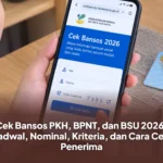 Cek Bansos PKH, BPNT, dan BSU 2026: Jadwal, Nominal, Kriteria, dan Cara Cek Penerima