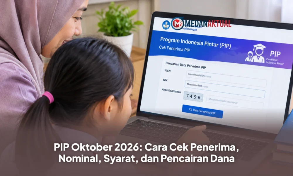 PIP Oktober 2026: Cara Cek Penerima, Nominal, Syarat, dan Pencairan Dana