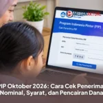 PIP Oktober 2026: Cara Cek Penerima, Nominal, Syarat, dan Pencairan Dana